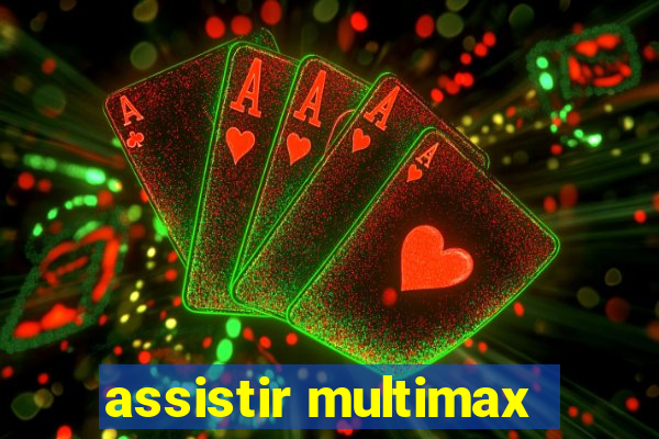 assistir multimax